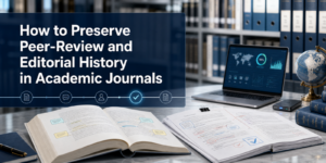 How to Preserve Peer-Review and Editorial History in Academic Journals
